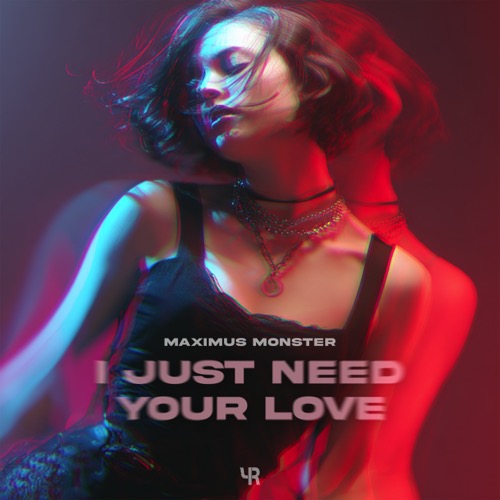 I Just Need Your Love