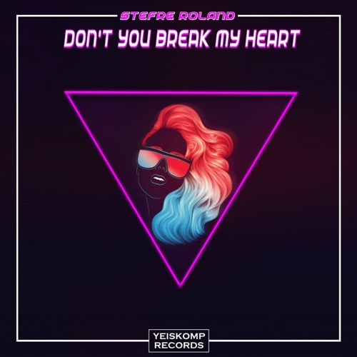 Don’t You Break My Heart